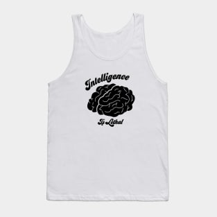 Intelligence Is Lethal Tank Top